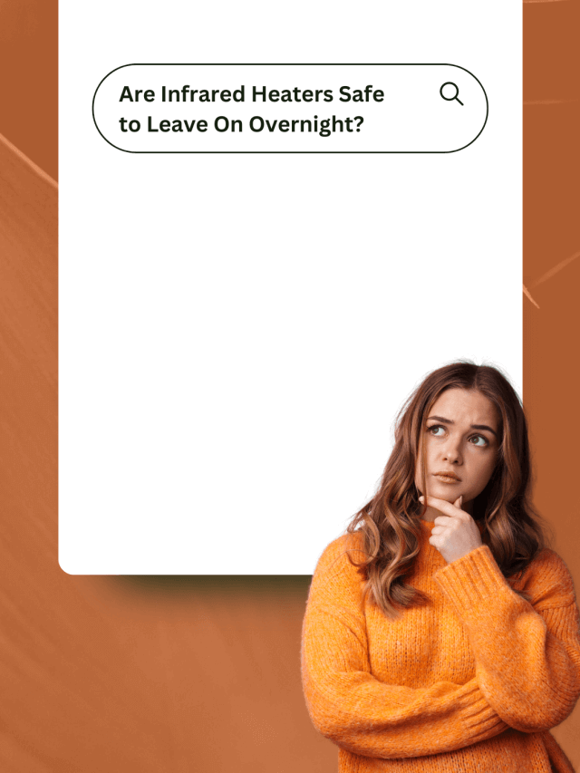 Are Infrared Heaters Safe to Leave On Overnight? | Safety Tips & Guidelines