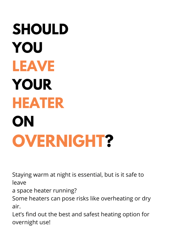 Should you leave your heater on overnight? Explore now!