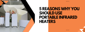 5 Reasons Why You Should Use Portable Infrared Heaters