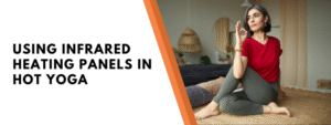 Using Infrared Heating Panels in Hot Yoga