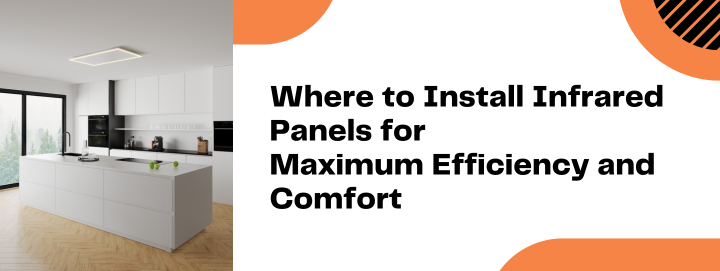 Where to Install Infrared Panels for Maximum Efficiency and Comfort