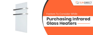Factors to Consider While Purchasing Infrared Glass Heaters