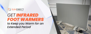 Get Infrared Foot Warmers to Keep you Warm for an Extended Period