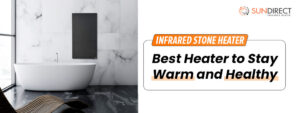 Infrared Stone Heater: Best Heater to Stay Warm and Healthy
