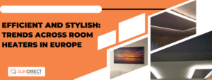 Efficient and Stylish: Trends Across Room Heaters in Europe