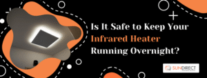 Is It Safe to Keep Your Infrared Heater Running Overnight?
