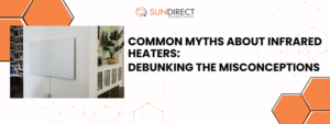 Common Myths about Infrared Heaters: Debunking the Misconceptions