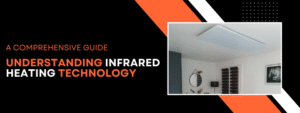 Understanding Infrared Heating Technology: A Comprehensive Guide