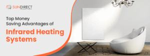 Top Money Saving Advantages of Infrared Heating Systems