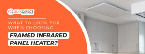 What To Look For When Choosing Framed Infrared Panel Heater?