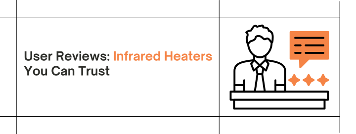 User Reviews: Infrared Heaters You Can Trust